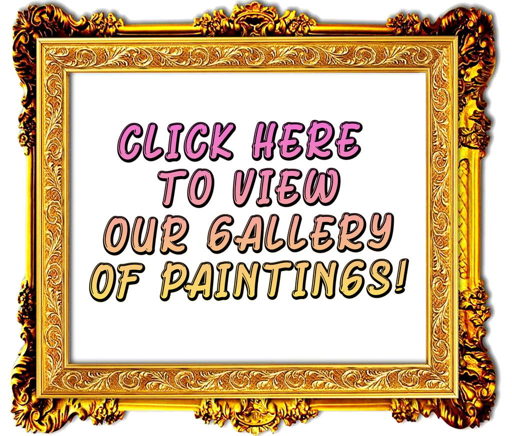 View our Gallery of Paintings to choose from!